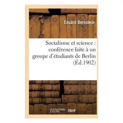 "Socialisme Et Science: Confrence Faite Un Groupe d'tudiants de Berlin" - "" ("Bernstein Eduard