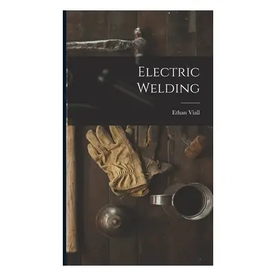 "Electric Welding" - "" ("Viall Ethan")