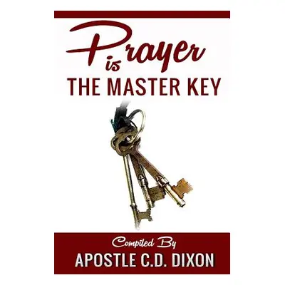 "Prayer Is The Master Key" - "" ("Dixon C. D.")