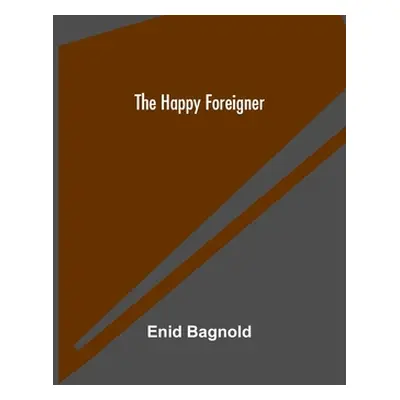 "The Happy Foreigner" - "" ("Bagnold Enid")