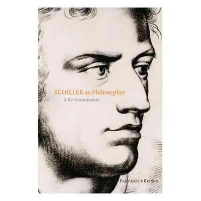 "Schiller as Philosopher: A Re-Examination" - "" ("Beiser Frederick")