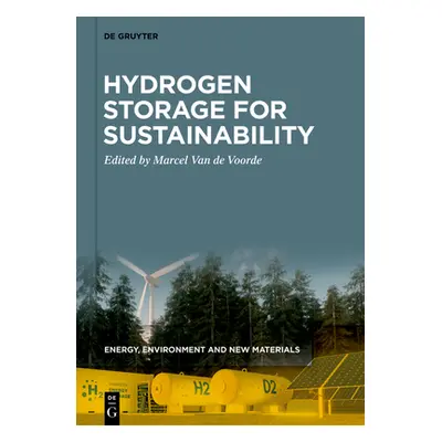 "Hydrogen Storage for Sustainability" - "" ("Van de Voorde Marcel")