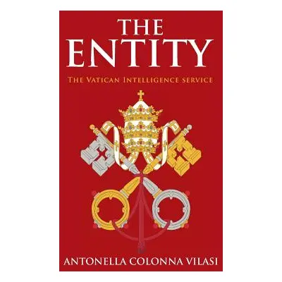 "The Entity: The Vatican Intelligence service" - "" ("Vilasi Antonella Colonna")