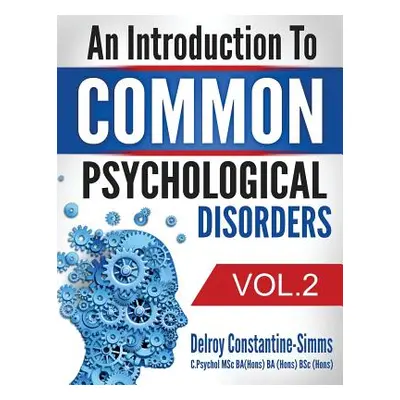 "An Introduction To Common Psychological Disorders: Volume 2" - "" ("Constantine-Simms Delroy")