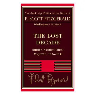 "Fitzgerald: The Lost Decade: Short Stories from Esquire, 1936-1941" - "" ("Fitzgerald F. Scott"