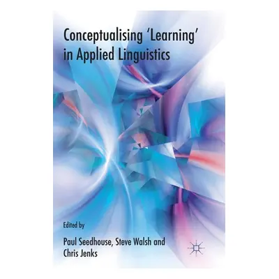 "Conceptualising 'learning' in Applied Linguistics" - "" ("Seedhouse P.")