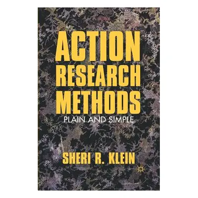 "Action Research Methods: Plain and Simple" - "" ("Klein S.")