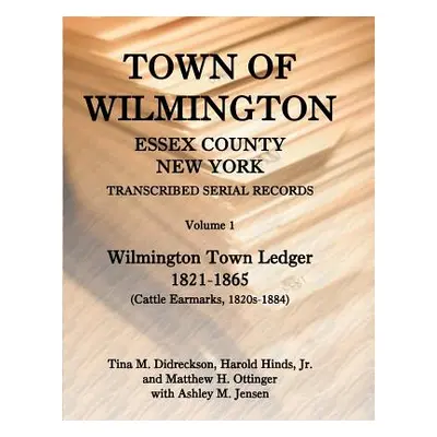 "Town of Wilmington, Essex County, New York, Transcribed Serial Records: Volume 1, Town Ledger, 