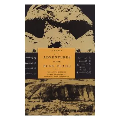 "Adventures in the Bone Trade: The Race to Discover Human Ancestors in Ethiopia's Afar Depressio