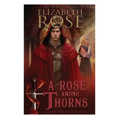 "A Rose Among Thorns" - "" ("Rose Elizabeth")