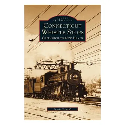 "Connecticut Whistle-Stops: Greenwich to New Haven" - "" ("Grimaldi Lennie")