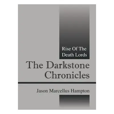 "The Darkstone Chronicles: Rise of the Death Lords" - "" ("Hampton Jason Marcellus")