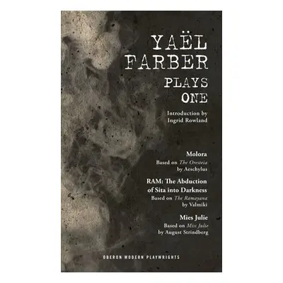 "Farber: Plays One: Molora; RAM: The Abduction of Sita into Darkness; Mies Julie" - "" ("Farber 