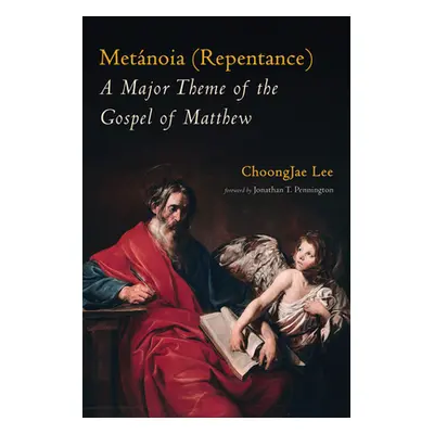 "Metnoia (Repentance): A Major Theme of the Gospel of Matthew" - "" ("Lee Choongjae")