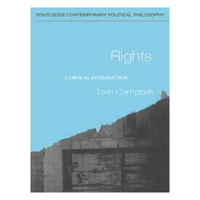 "Rights: A Critical Introduction" - "" ("Campbell Tom")