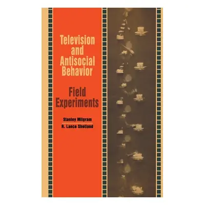 "Television and Antisocial Behavior: Field Experiments" - "" ("Milgram Stanley")