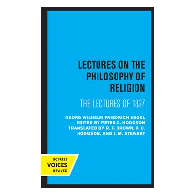 "Lectures on the Philosophy of Religion: The Lectures of 1827" - "" ("Hegel Georg Wilhelm Friedr