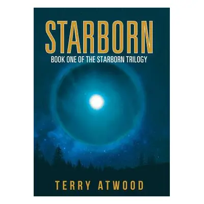 "Starborn: Book One of the Starborn Trilogy" - "" ("Atwood Terry")