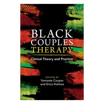 "Black Couples Therapy: Clinical Theory and Practice" - "" ("Cooper Yamonte")