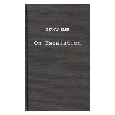 "On Escalation: Metaphors and Scenarios" - "" ("Kahn Herman")