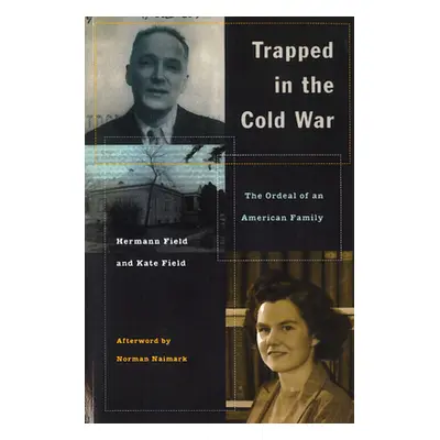 "Trapped in the Cold War: The Ordeal of an American Family" - "" ("Field Hermann")