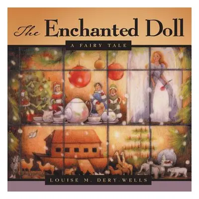 "The Enchanted Doll: A Fairy Tale" - "" ("Dery-Wells Louise M.")