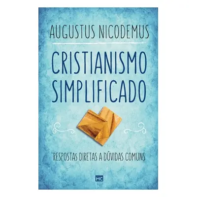 Cristianismo simplificado: Respostas diretas a dvidas comuns (Nicodemus Augustus)