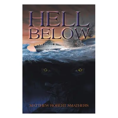 "Hell Below" - "" ("Smathers Matthew Robert")