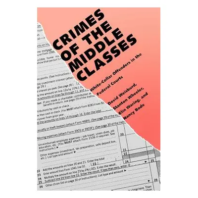 "Crimes of the Middle Classes: White-Collar Offenders in the Federal Courts" - "" ("Weisburd Dav