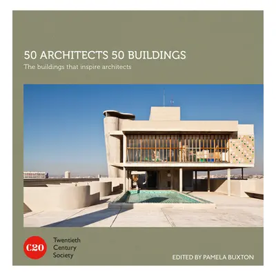 "50 Architects 50 Buildings: The Buildings That Inspire Architects" - "" ("Buxton Pamela")