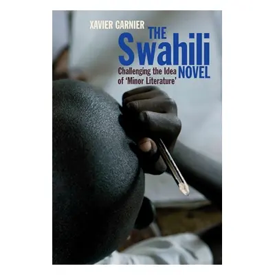 "The Swahili Novel: Challenging the Idea of 'Minor Literature'" - "" ("Garnier Xavier")