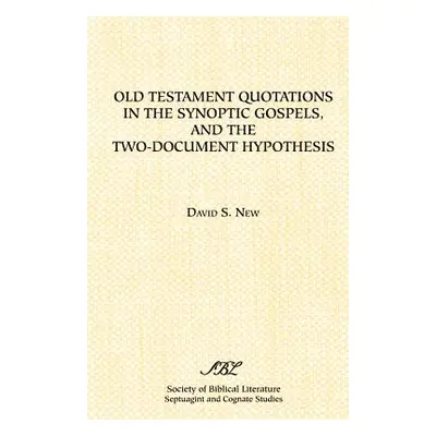 "Old Testament Quotations in the Synoptic Gospels, and the Two-Document Hypothesis" - "" ("New D