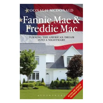 "Fannie Mae and Freddie Mac: Turning the American Dream Into a Nightmare" - "" ("McDonald Oonagh