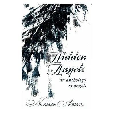 "Hidden Angels: An Anthology of Angels" - "" ("Amato Norman")