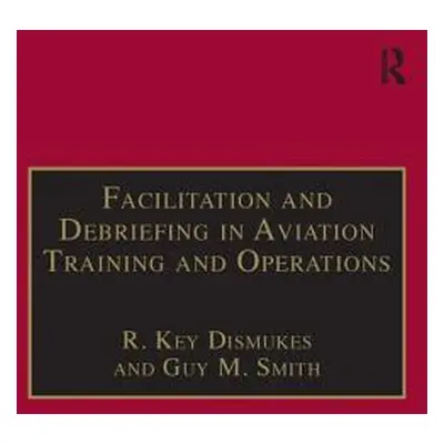 "Facilitation and Debriefing in Aviation Training and Operations" - "" ("Dismukes R. Key")