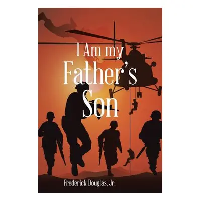 "I Am my Father's Son" - "" ("Douglas Frederick Jr.")