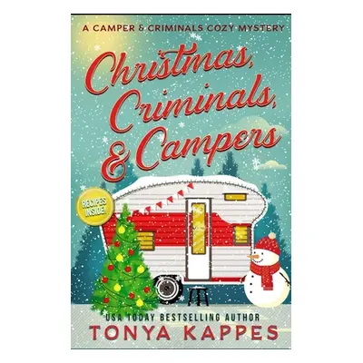 "Christmas, Criminals, and Campers - A Camper and Criminals Cozy Mystery Series" - "" ("Kappes T