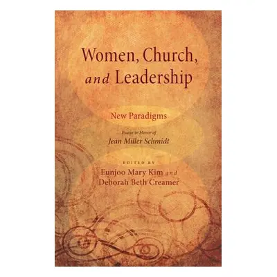 "Women, Church, and Leadership: New Paradigms: Essays in Honor of Jean Miller Schmidt" - "" ("Ki