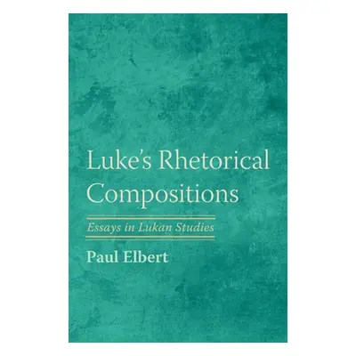 "Luke's Rhetorical Compositions" - "" ("Elbert Paul")