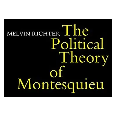 "The Politcal Theory of Montesquieu" - "" ("Richter Melvyn")