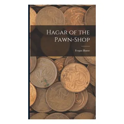 "Hagar of the Pawn-Shop" - "" ("Hume Fergus")