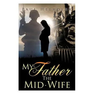 "My Father The Mid-Wife" - "" ("Heerdink Paul")