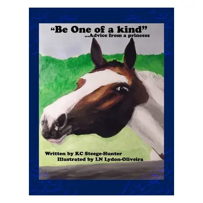 "'Be one of a kind...advice from a Princess'" - "" ("Hunter Kc")