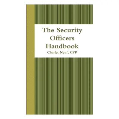 "The Security Officers Handbook" - "" ("Neuf Cpp Charles")