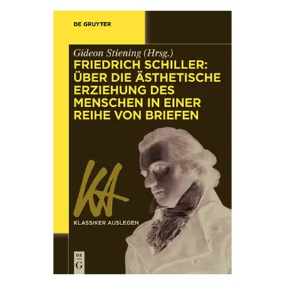 "Friedrich Schiller: ber Die sthetische Erziehung Des Menschen in Einer Reihe Von Briefen" - "" 