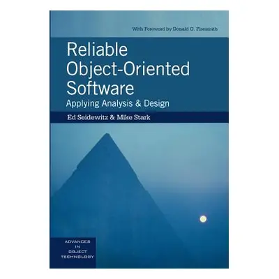 "Reliable Object-Oriented Software: Applying Analysis and Design" - "" ("Seidewitz Ed")