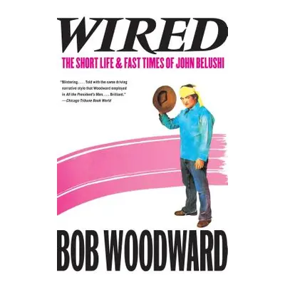 "Wired: The Short Life & Fast Times of John Belushi" - "" ("Woodward Bob")