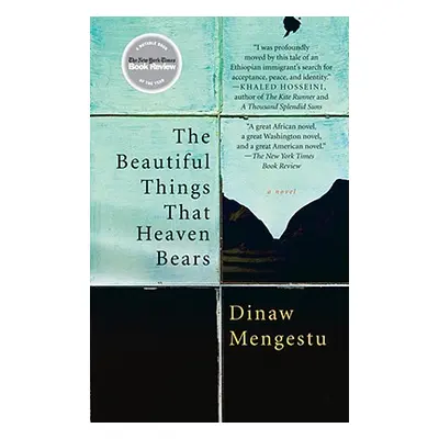 "The Beautiful Things That Heaven Bears" - "" ("Mengestu Dinaw")