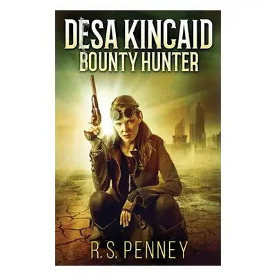 "Desa Kincaid - Bounty Hunter" - "" ("Penney R. S.")