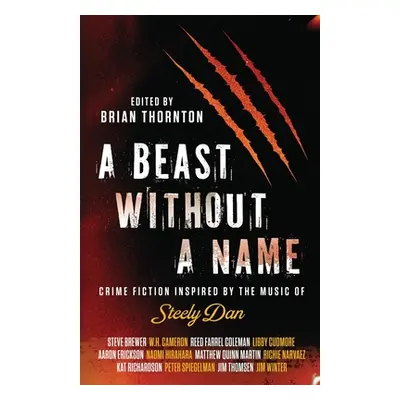 "A Beast Without a Name: Crime Fiction Inspired by the Music of Steely Dan" - "" ("Thornton Bria